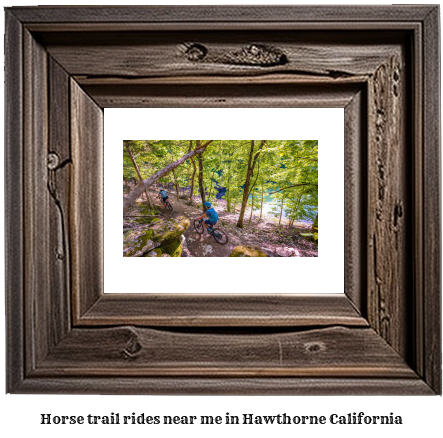 horse trail rides near me in Hawthorne, California